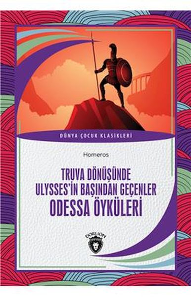 Truva Dönüşünde Ulyssesin Başından Geçenler Odessa Öyküleri Dünya Çocuk Klasikleri (7-12 Yaş)