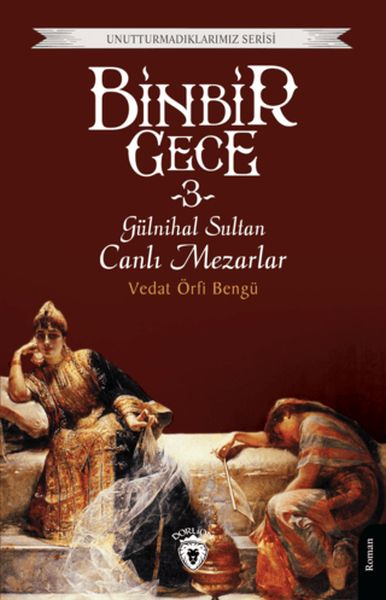 Binbir Gece 3 - Gülnihal Sultan Canlı Mezarlar