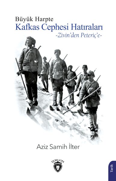 Büyük Harpte Kafkas Cephesi Hatıraları – Zivin'den Peteriç'e