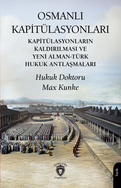 Osmanlı Kapitülasyonları Kapitülasyonların Kaldırılması ve Yeni Alman-Türk Hukuk Antlaşmaları
