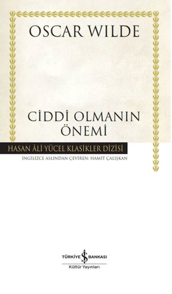 Ciddi Olmanın Önemi - Hasan Ali Yücel Klasikleri (Ciltli)