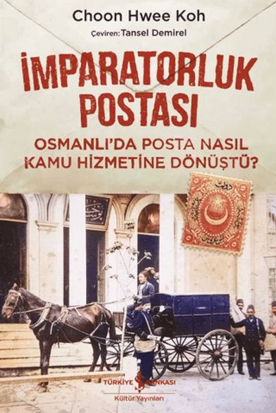 İmparatorluk Postası Osmanlı'da Posta Nasıl Kamu Hizmetine Dönüştü?