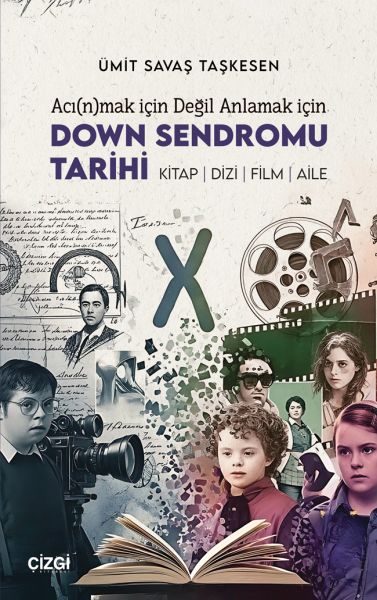 Acı(n)mak İçin Değil Anlamak İçin Down Sendromu Tarihi