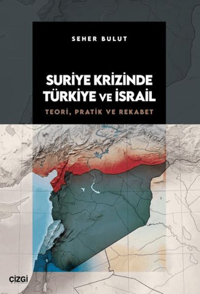 Suriye Krizinde Türkiye ve İsrail Teori, Pratik ve Rekabet