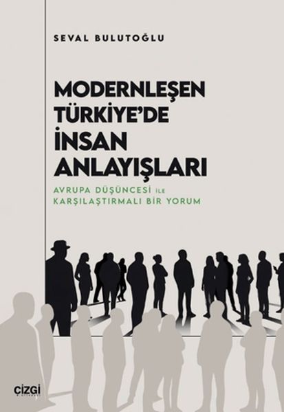 Modernleşen Türkiye'de İnsan Anlayışları