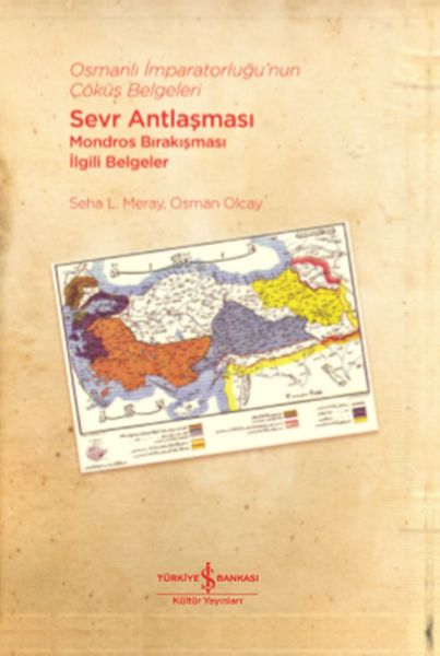 Osmanlı İmparatorluğu’nun Çöküş Belgeleri - Sevr Antlaşması Mondros Bırakışması İlgili Belgeler