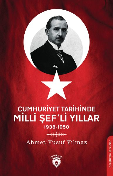 Cumhuriyet Tarihinde Millî Şef’li Yıllar - 1938-1950