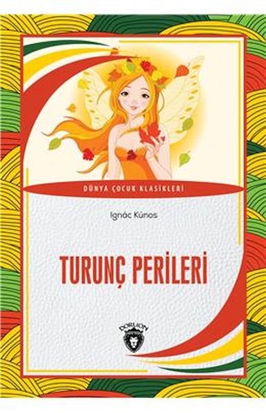 Turunç Perileri Dünya Çocuk Klasikleri (7-12 Yaş)