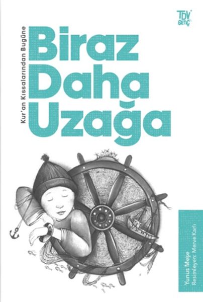 Biraz Daha Uzağa - Kuran Kıssalarından Bugüne