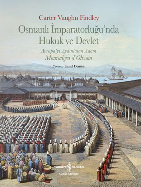 Osmanlı İmparatorluğu’nda Hukuk Ve Devlet,Avrupa’yı Aydınlatan Adam Mouradgea D’ohsson