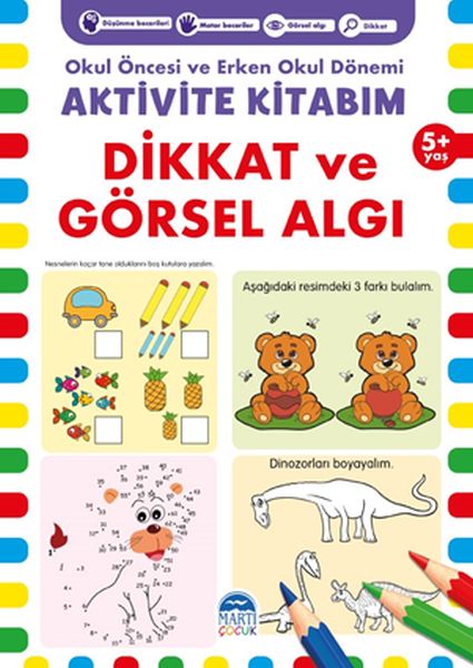 Dikkat ve Görsel Algı 5+ Yaş - Okul Öncesi ve Erken Okul Dönemi Aktivite Kitabım