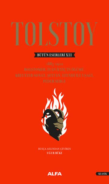 Tolstoy Bütün Eserleri XII - 1885 - 1902; Holstomer, İvan İlyiç'in Ölümü, Kreutzer Sonat , Şeytan, Efendi ile Uşağı, Peder Sergi