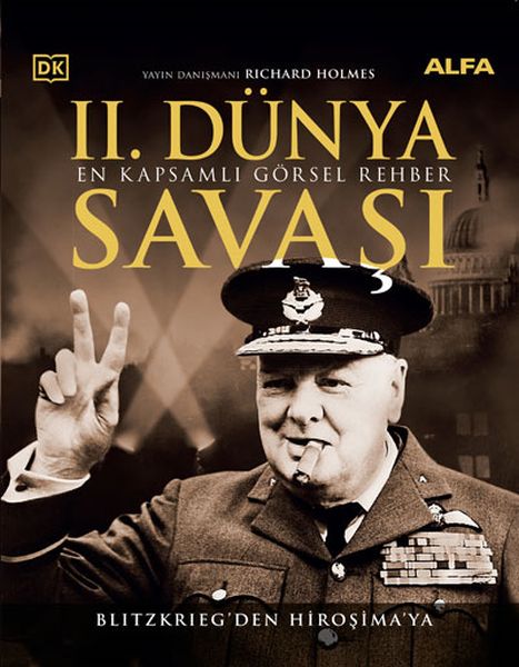 II. Dünya Savaşı En Kapsamlı Görsel Rehber - Blitzkrıeg'den Hiroşima'ya