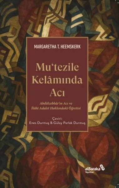 Mutezile Kelamında Acı Abdu¨lcebbâr'ın Acı ve İlâhî Adalet Hakkındaki Öğretisi