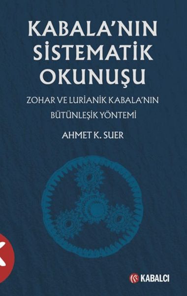 Kabala’nın Sistematik Okunuşu Zohar ve Lurianik Kabala’nın Bütünleşik Yöntemi