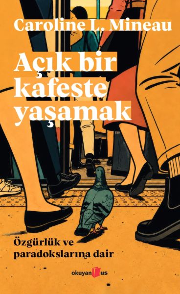 Açık Bir Kafeste Yaşamak Özgürlük ve Paradokslarına Dair