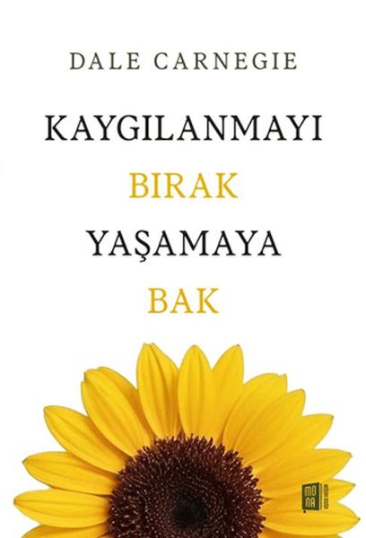 Kaygılanmayı Bırak Yaşamaya Bak