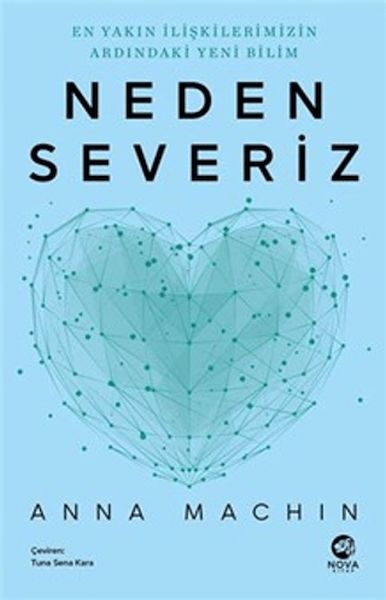 Neden Severiz: En Yakın İlişkilerimizin Ardındaki Yeni Bilim