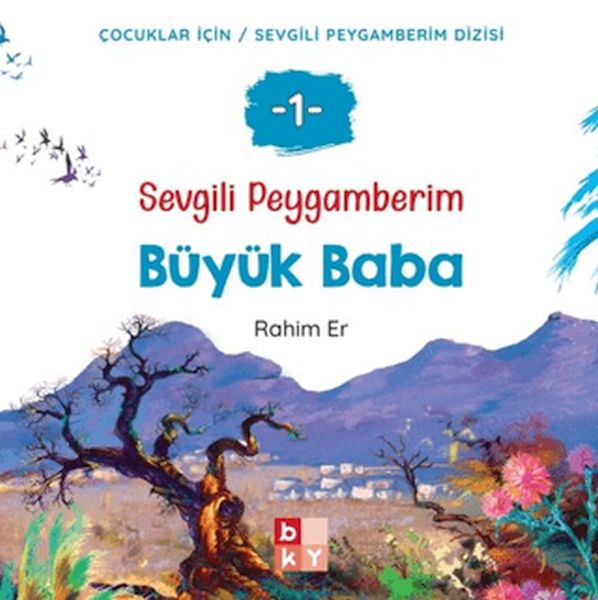 Sevgili Peygamberim 1 - Büyük Baba