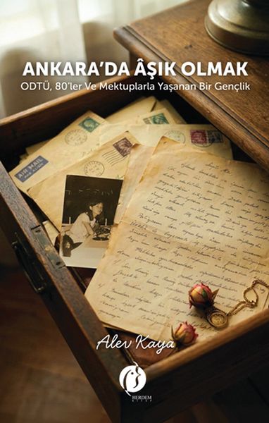 Ankara’da Âşık Olmak ODTÜ, 80’ler ve Mektuplarla Yaşanan Bir Gençlik