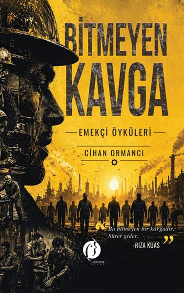 Bitmeyen Kavga    – Emekçi Öyküleri –
