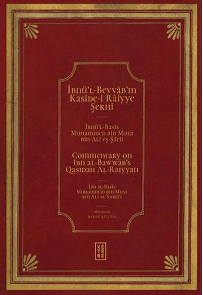 İbnü'l Bevvâb'ın Kasîde-i Râiyye Şerhi / Commentary on Ibn al-Bawwab's Qasidah Al-Raiyyah