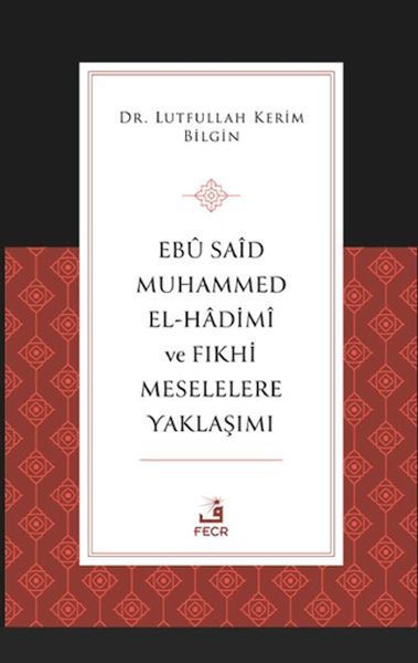 Ebu Said Muhammed el-Hadimi ve Fıkhi Meselelere Yaklaşımı