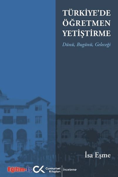 Türkiye'de Öğretmen Yetiştirme Dünü, Bugünü, Geleceği