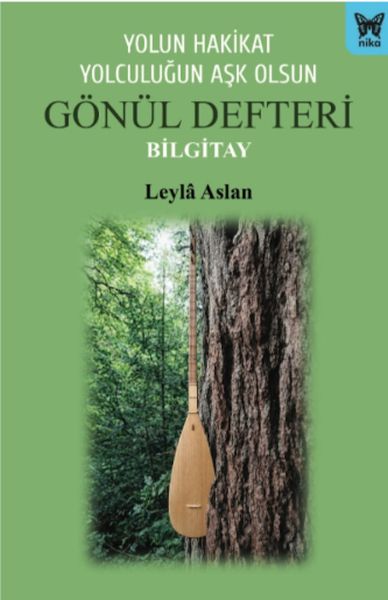 Yolun Hakikat Yolculuğun Aşk Olsun Gönül Defteri Bilgitay