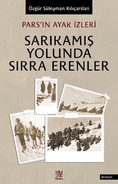 Pars’ın Ayak İzleri  Sarıkamış Yolunda Sırra Erenler