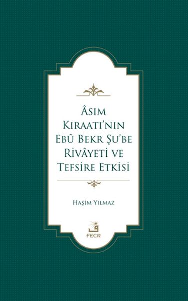 Asım Kıraatı’nın Ebu Bekr Şu’be Rivayeti ve Tefsire Etkisi