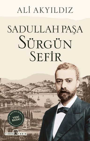 Sürgün Sefir Sadullah Paşa