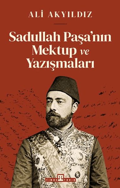 Sadullah Paşa’nın Mektup ve Yazışmaları