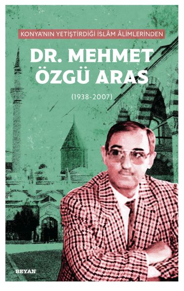 Konya'nın Yetiştirdiği  İslam Alimlerinden Dr. Mehmet Özgü Aras