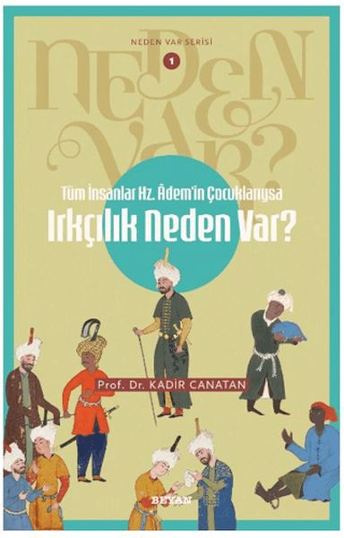 Neden Var Serisi -1 Tüm İnsanlar Hz. Adem'in Çocuklarıysa Irkçılık Neden Var? 
