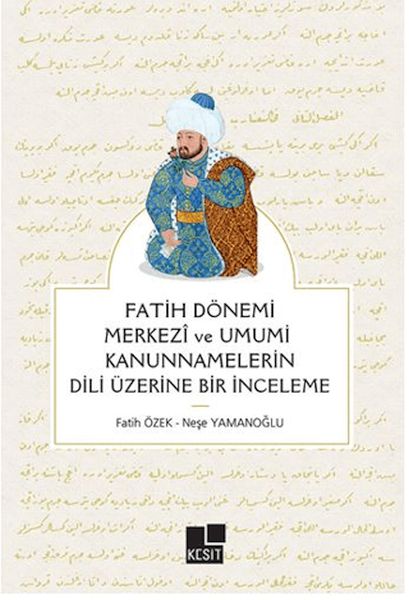 Fatih Dönemi Merkezi ve Umumi Kanunnamelerin Dili Üzerine Bir İnceleme
