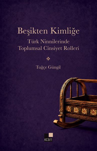 Beşikten Kimliğe Türk Ninnilerinde Toplumsal Cinsiyet Rolleri