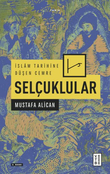 İslam Tarihine Düşen Cemre - Selçuklular