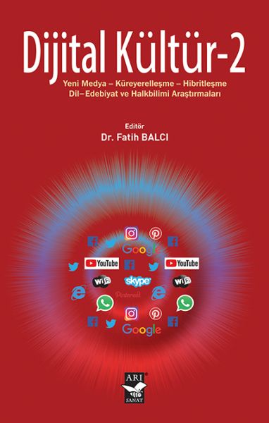 Dijital Kültür 2 - Yeni Medya-Küreyerelleşme-Hibritleşme-Dil-Edebiyat ve Halkbilimi Araştırmaları