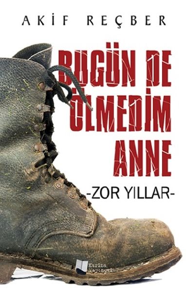 Bugün De Ölmedim Anne - Zor Yıllar