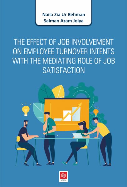 The Effect Of Job Involvement On Employee Turnover Intents With The Mediating Role Of Job Satisfacti