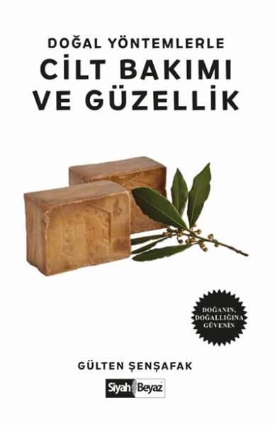 Doğal Yöntemlerle Cilt Bakımı ve Güzellik - Doğanın, Doğallığına Güvenin