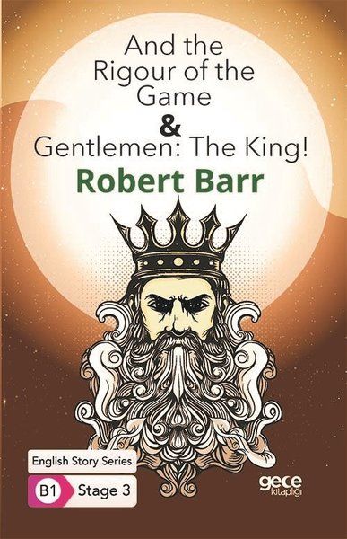 And the Rigour of the Game - Gentlemen: The King - İngilizce Hikayeler B1 Stage 3