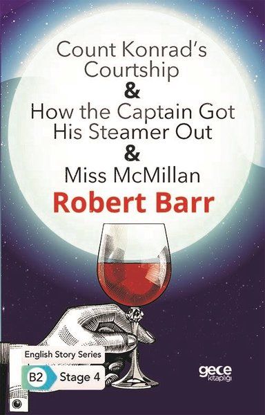 Count Konrad’s Courtship - How the Captain Got His Steamer Out - Miss McMillan - İngilizce Hikayeler