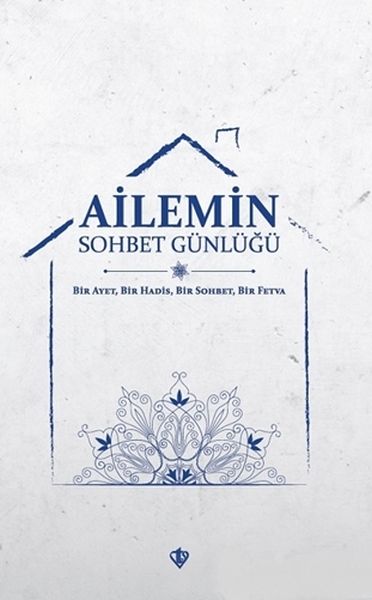 Ailemin Sohbet Günlüğü - Bir Ayet, Bir Hadis, Bir Sohbet, Bir Fetva