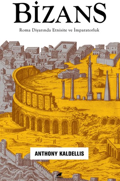 Bizans - Roma Diyarında Etnisite ve İmparatorluk