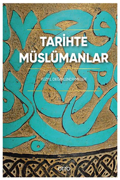 Tarihte Müslümanlar (Ciltli); Yüzyıl Değerlendirmeleri