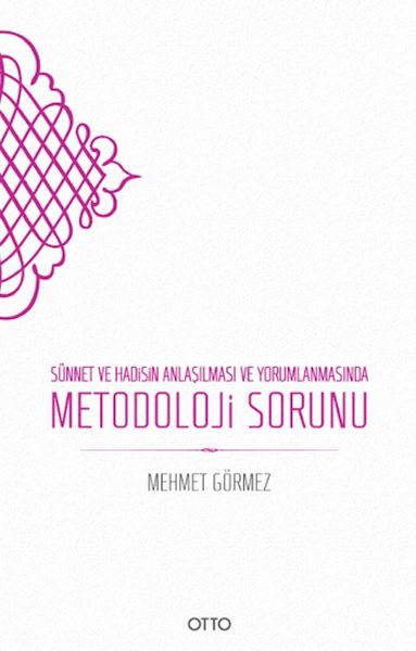 Sünnet ve Hadisin Anlaşılması ve Yorumlanmasında Metodoloji Sorunu