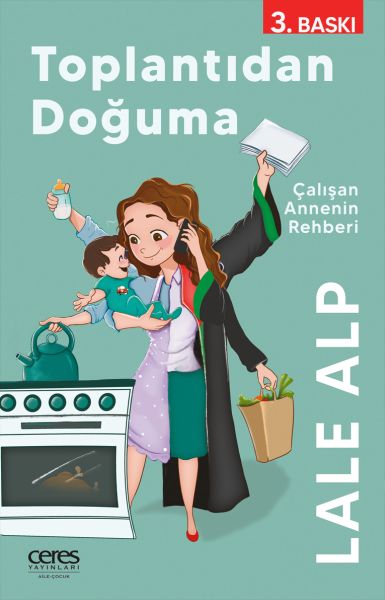 Toplantıdan Doğuma - Çalışan Annenin Rehberi
