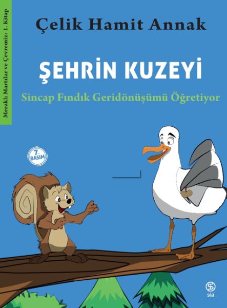 Şehrin Kuzeyi - Sincap Fındık Geridönüşümü Öğretiyor-Meraklı Martılar ve Çevremiz 1. Kitap